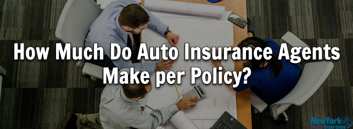 How Much Do Auto Insurance Agents Make per Policy?