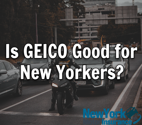 GEICO Car Insurance in New York - Is GEICO Good for New Yorkers?