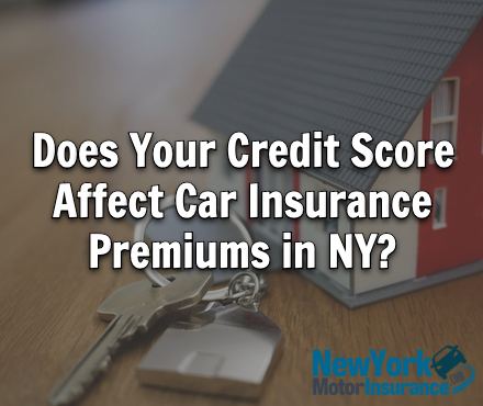 Does Your Credit Score Affect Car Insurance Premiums in NY?